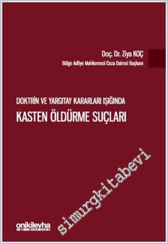 Doktrin ve Yargıtay Kararları Işığında Kasten Öldürme Suçları - 2024