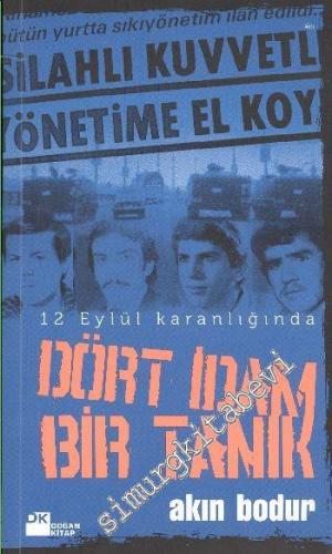 Dört İdam Bir Tanık: 12 Eylül Karanlığında