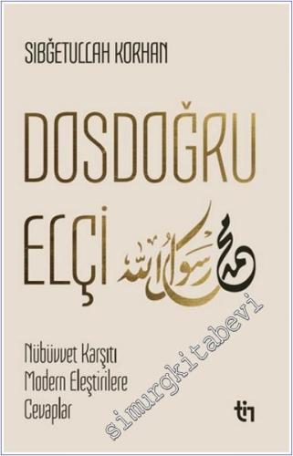 Dosdoğru Elçi: Nübivvet Karşıtı Modern Eleştirilere Cevaplar - 2024