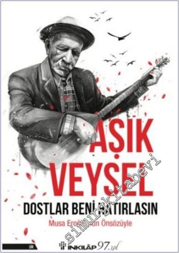 Dostlar Beni Hatırlasın: Hayatı ve Bütün Şiirleri