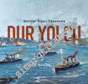 Dur Yolcu: Şehitler Diyarı Çanakkale