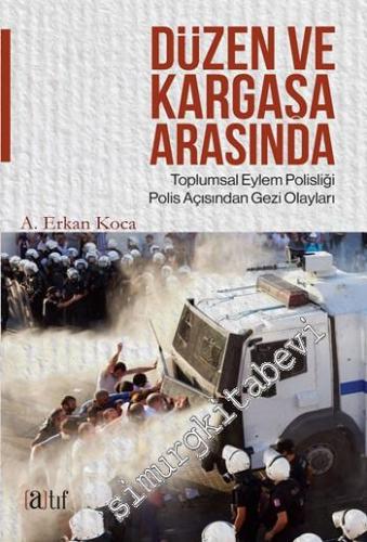 Düzen ve Kargaşa Arasında: Toplumsal Eylem Polisliği, Polis Açısından 