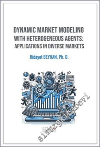 Dynamic Market Modeling With Heterogeneous Agents: Applications In Div