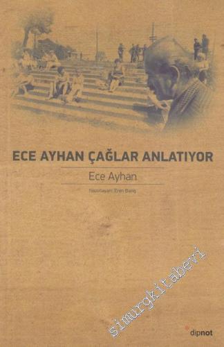 Ece Ayhan Çağlar Anlatıyor