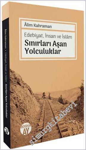 Edebiyat İnsan ve İslâm : Sınırları Aşan Yolculuklar - 2024