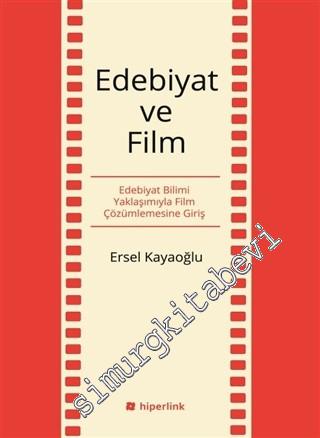 Edebiyat ve Film: Edebiyat Bilimi Yaklaşımıyla Film Çözümlemesine Giri