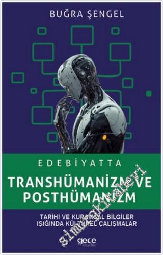 Edebiyatta Transhümanizm ve Posthümanizm : Tarihi ve Kurumsal Bilgiler