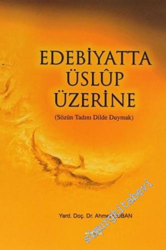 Edebiyatta Üslup Üzerine: Sözün Tadını Dilde Duymak