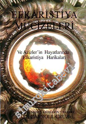 Efkaristiya Mucizeleri: Ve Azizler'in Hayatlarında Efkaristiya Harikal