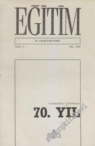 Eğitim Üç Aylık İlmi Dergi - Cumhuriyet Eğitiminde 70. Yıl - Sayı: 6 E