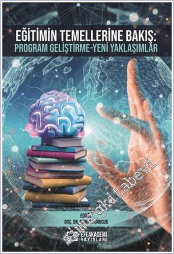 Eğitimin Temellerine Bakış : Program Geliştirme-Yeni Yaklaşımlar - 202