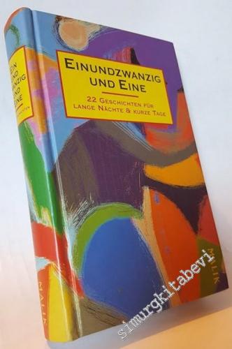 Einundzwanzig und Eine: 22 Geschichten für Lange Nächte & Kurze Tage