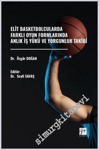 Elit Basketbolcularda Farklı Oyun Formlarında Anlık İş Yükü Ve Yorgunl