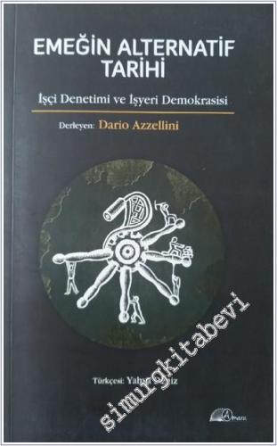 Emeğin Alternatif Tarihi : İşçi Denetimi ve İşyeri Demokrasisi