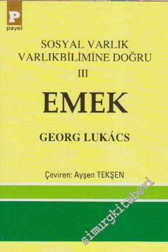 Emek: Sosyal Varlık Varlıkbilimine Doğru 3