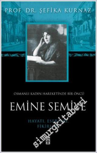 Emine Semiye: Osmanlı Kadın Hareketinde Bir Öncü ( Hayatı, Eserleri, F