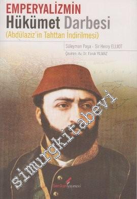 Emperyalizmin Hükümet Darbesi: Abdülaziz'in Tahttan İndirilmesi