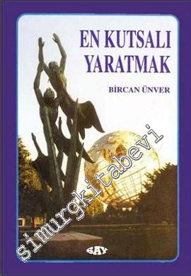 En Kutsalı Yaratmak