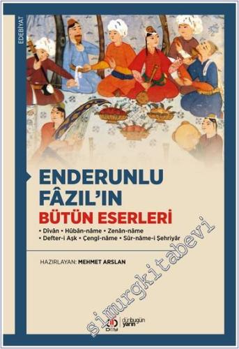 Enderunlu Fazıl'ın Bütün Eserleri : Dîvân - Hûbân-nâme - Zenan-name - 