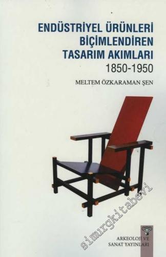 Endüstriyel Ürünleri Biçimlendiren Tasarım Akımları 1850 - 1950