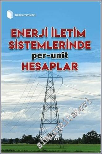 Enerji İletim Sistemlerinde Per-Unit Hesaplamalar - 2024