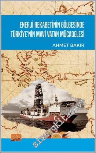 Enerji Rekabetinin Gölgesinde Türkiye'nin Mavi Vatan Mücadelesi - 2024