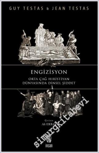 Engizisyon: Orta Çağ Hıristiyan Dünyasında Dinsel Şiddet - 2024