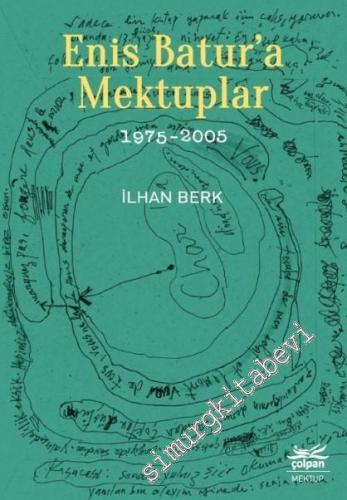 Enis Batur'a Mektuplar 1975 - 2005