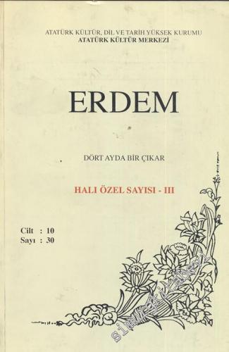 Erdem Dergisi Halı Özel Sayısı Cilt 3 - Sayı : 30 Cilt : 10