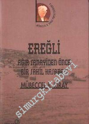 Ereğli: Ağır Sanayiden Önce Bir Sahil Kasabası