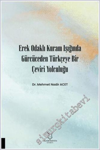 Erek Odaklı Kuram Işığında Gürcüceden Türkçeye Bir Çeviri Yolculuğu - 