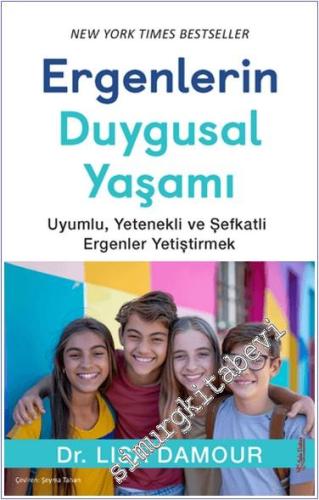 Ergenlerin Duygusal Yaşamı : Uyumlu Yetenekli ve Şefkatli Ergenler Yet