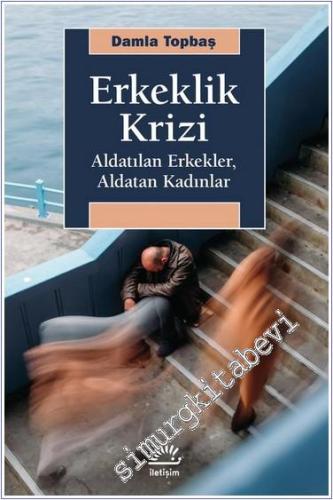 Erkeklik Krizi : Aldatılan Erkekler Aldatan Kadınlar - 2024