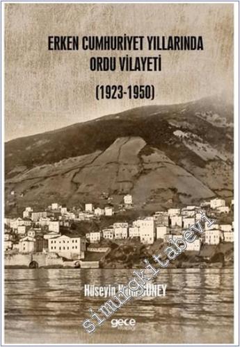 Erken Cumhuriyet Yıllarında Ordu Vilayeti (1923 – 1950) - 2024