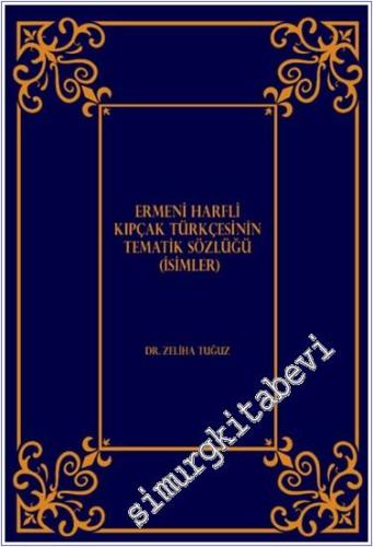 Ermeni Harfli Kıpçak Türkçesinin Tematik Sözlüğü (İsimler) - 2024