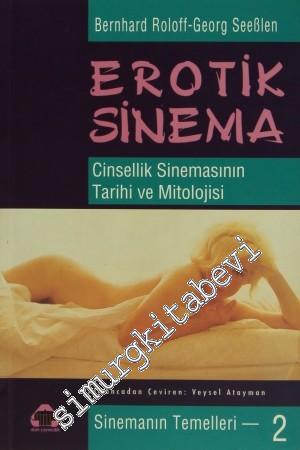 Erotik Sinema: Cinsellik Sinemasının Tarihi ve Mitolojisi