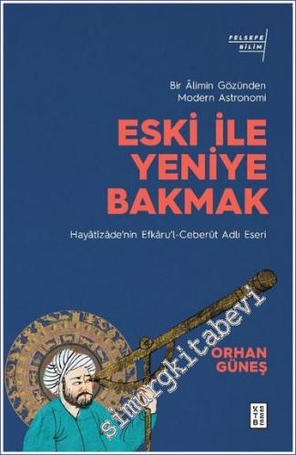 Eski ile Yeniye Bakmak: Bir Alimin Gözünden Modern Astronomi - Hayatiz