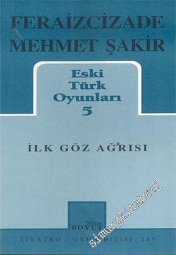 Eski Türk Oyunları 5: İlk Göz Ağrısı