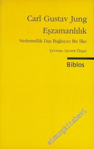 Eşzamanlılık: Nedensellik Dışı Bağlayıcı Bir İlke