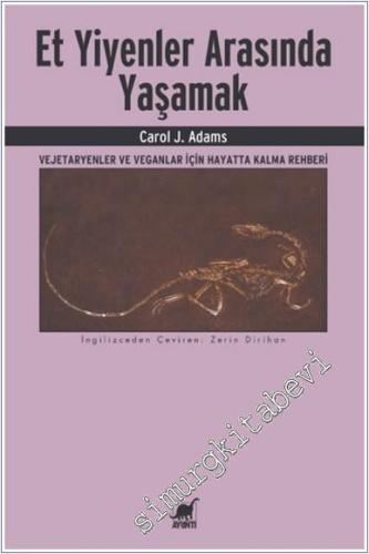 Et Yiyenler Arasında Yaşamak : Vejetaryenler ve Veganlar İçin Hayatta 