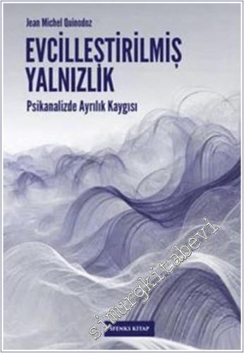 Evcilleştirilmiş Yalnızlık: Psikanalizde Ayrılık Kaygısı - 2024