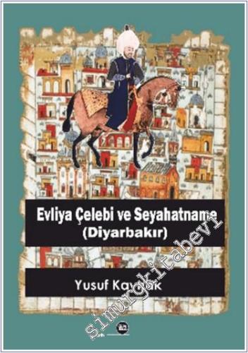 Evliya Çelebi ve Seyahatname (Diyarbakır) - 2024