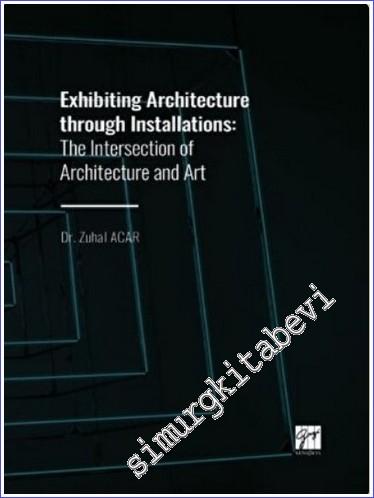 Exhibiting Architecture through Installations The Intersection of Arch