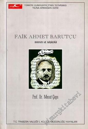 Faik Ahmet Barutçu: Hayatı ve Kişiliği