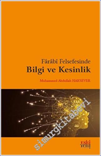 Farabi Felsefesinde Bilgi ve Kesinlik - 2023