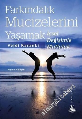 Farkındalık Mucizelerini Yaşamak: İçsel Değişimle Mutluluk