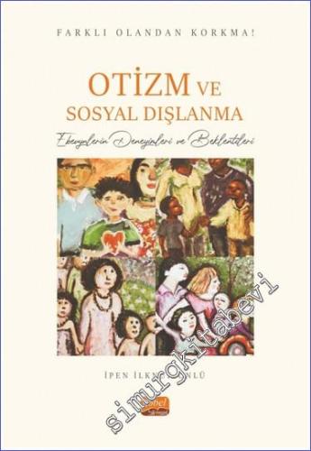 Farklı Olandan Korkma - Otizm ve Sosyal Dışlanma - Ebeveynlerin Deneyi