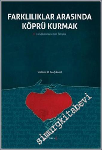 Farklılıklar Arasında Köprü Kurmak: Gruplararası Etkili İletişim