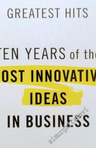 Fast Company's Greatest Hits: Ten Years of the Most Innovative Ideas i