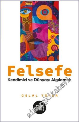 Felsefe - Kendimizi ve Dünyayı Algılamak - 2024